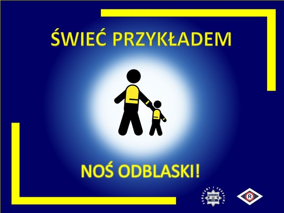 Zdjęcie przedstawia dwie postacie czarno-żółte na granatowym tle, idące obok siebie. Na plakacie widać napis: &quot;Świeć przykładem noś odblaski&quot;.
