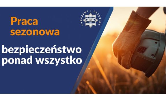 Zdjęcie przedstawia kolorowy plakat z napisem PRACA SEZONOWA BEZPIECZEŃSTWO PONAD WSZYTKO.