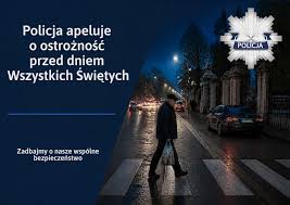 Zdjęcie przedstawia osobę idącą w ciemności. widać na nim napis - Policja apeluje o ostrożność przed dniem Wszystkich Świętych. Zadbajmy o nasze wspólne bezpieczeństwo.